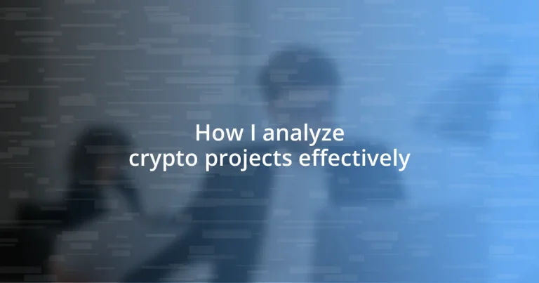 How I analyze crypto projects effectively