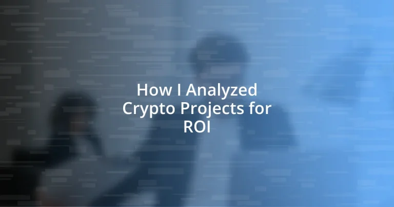 How I Analyzed Crypto Projects for ROI