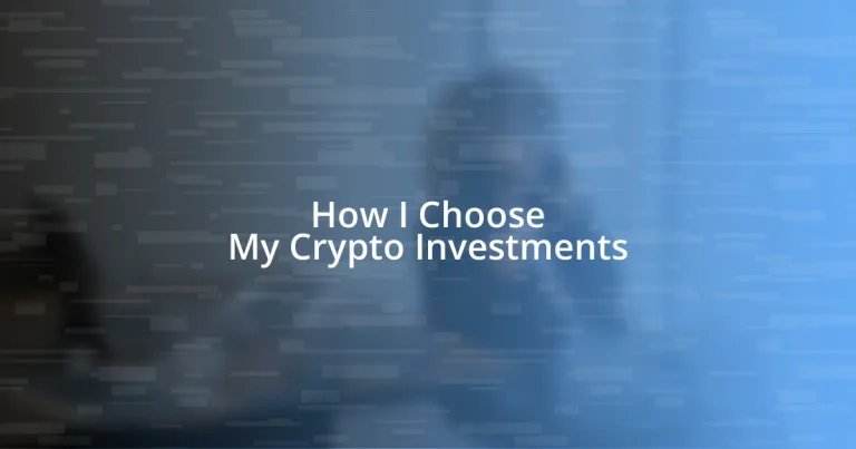 How I Choose My Crypto Investments