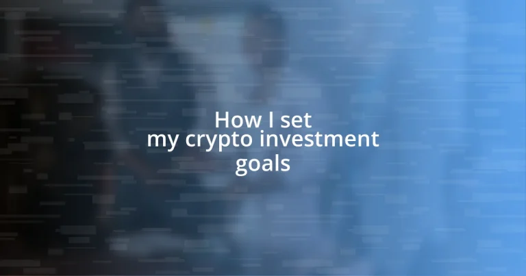 How I set my crypto investment goals