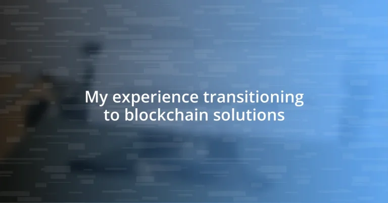 My experience transitioning to blockchain solutions