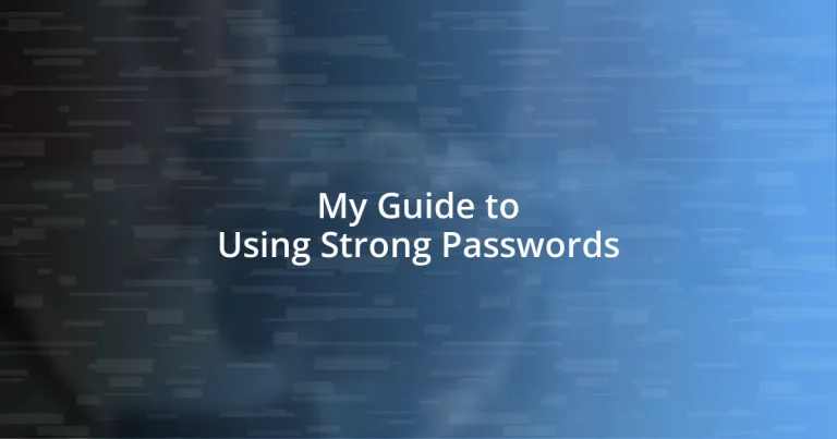 My Guide to Using Strong Passwords