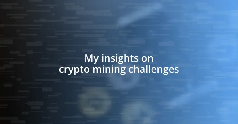 My insights on crypto mining challenges