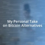 My Personal Take on Bitcoin Alternatives