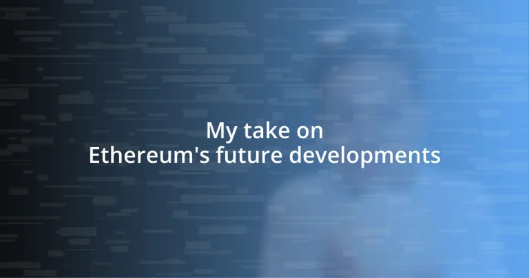 My take on Ethereum’s future developments