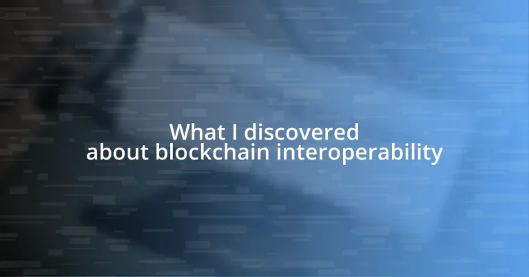 What I discovered about blockchain interoperability