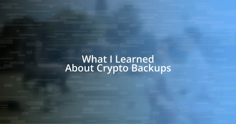 What I Learned About Crypto Backups