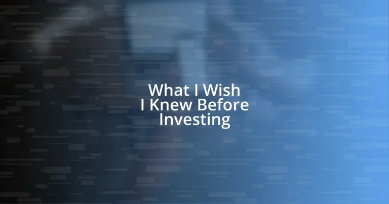 What I Wish I Knew Before Investing