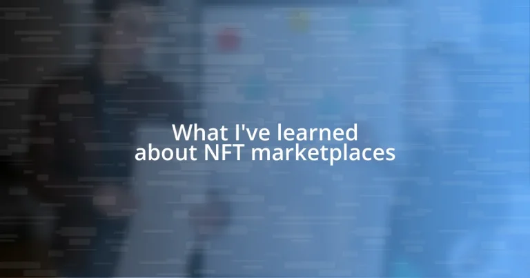 What I’ve learned about NFT marketplaces