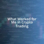 What Worked for Me in Crypto Trading