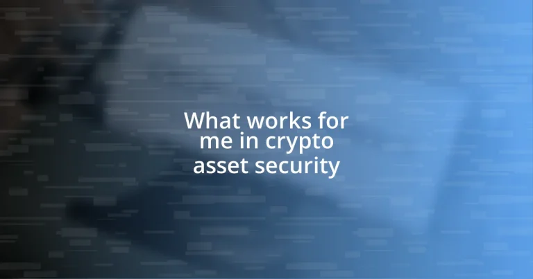 What works for me in crypto asset security