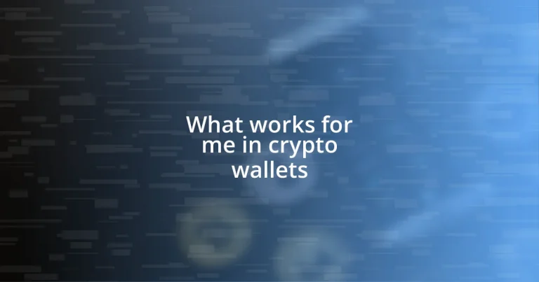 What works for me in crypto wallets