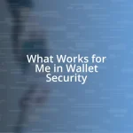 What Works for Me in Wallet Security