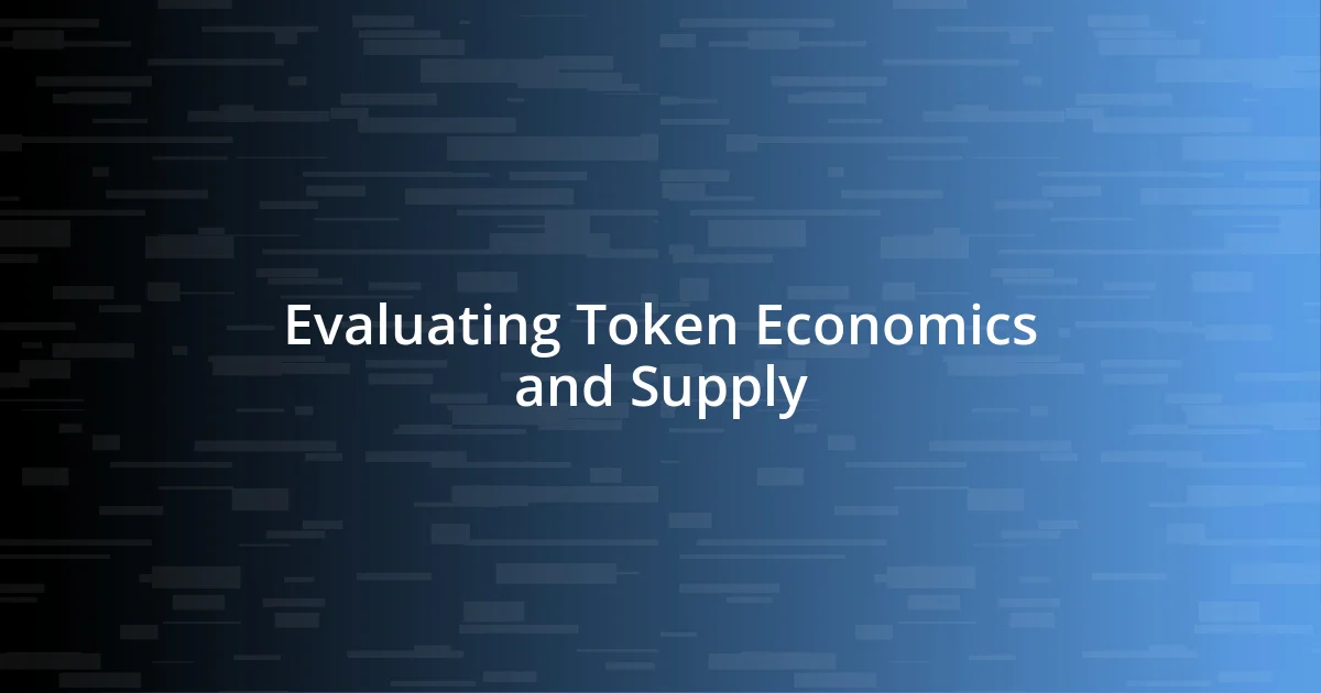 Evaluating Token Economics and Supply