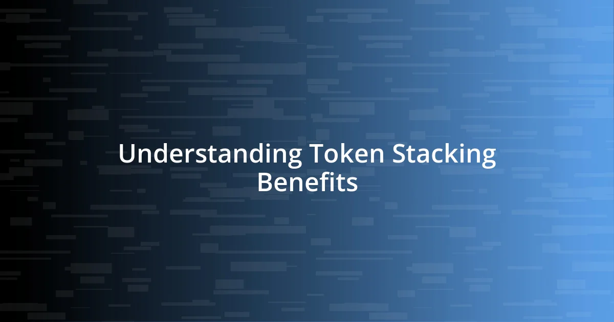 Understanding Token Stacking Benefits