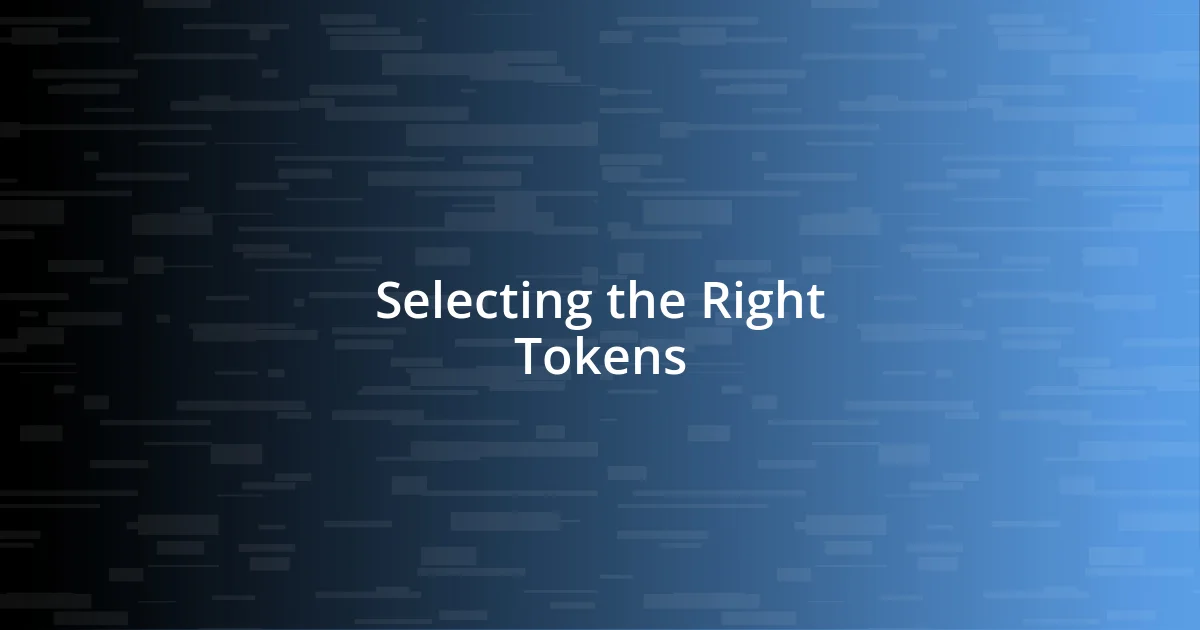 Selecting the Right Tokens