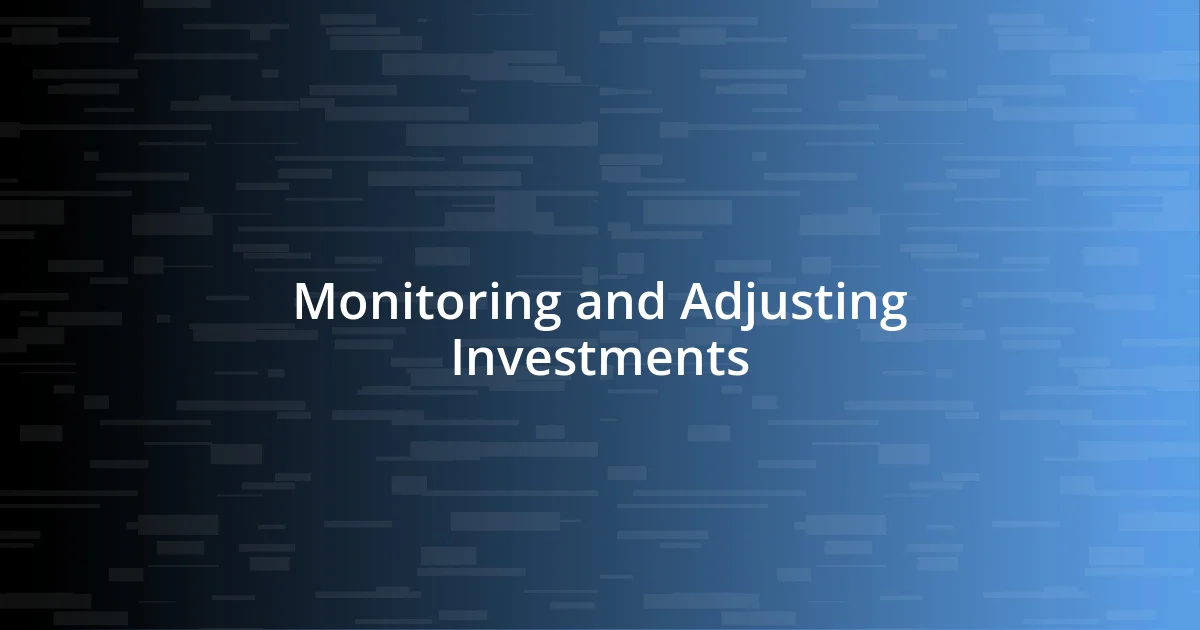 Monitoring and Adjusting Investments