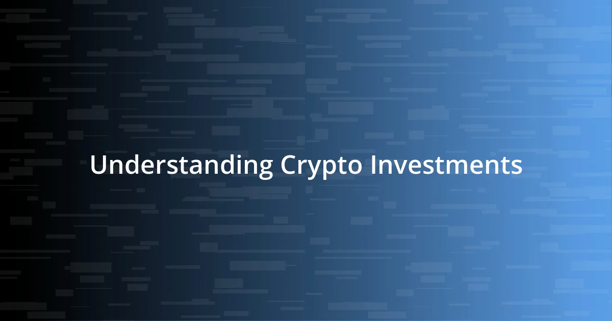 Understanding Crypto Investments