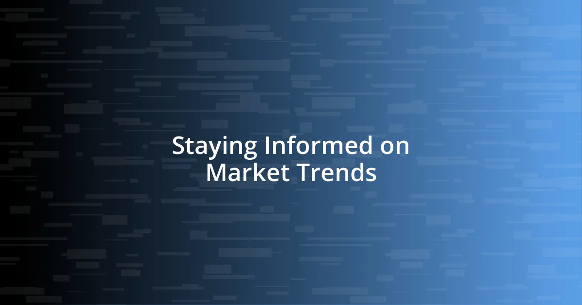 Staying Informed on Market Trends