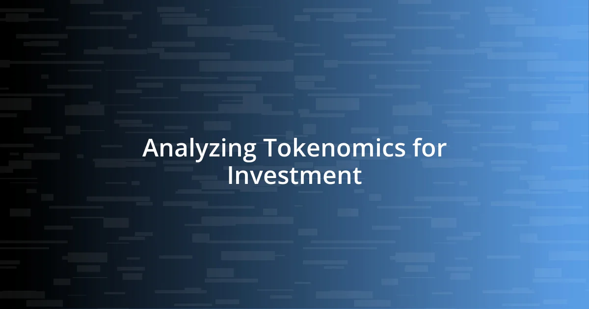 Analyzing Tokenomics for Investment