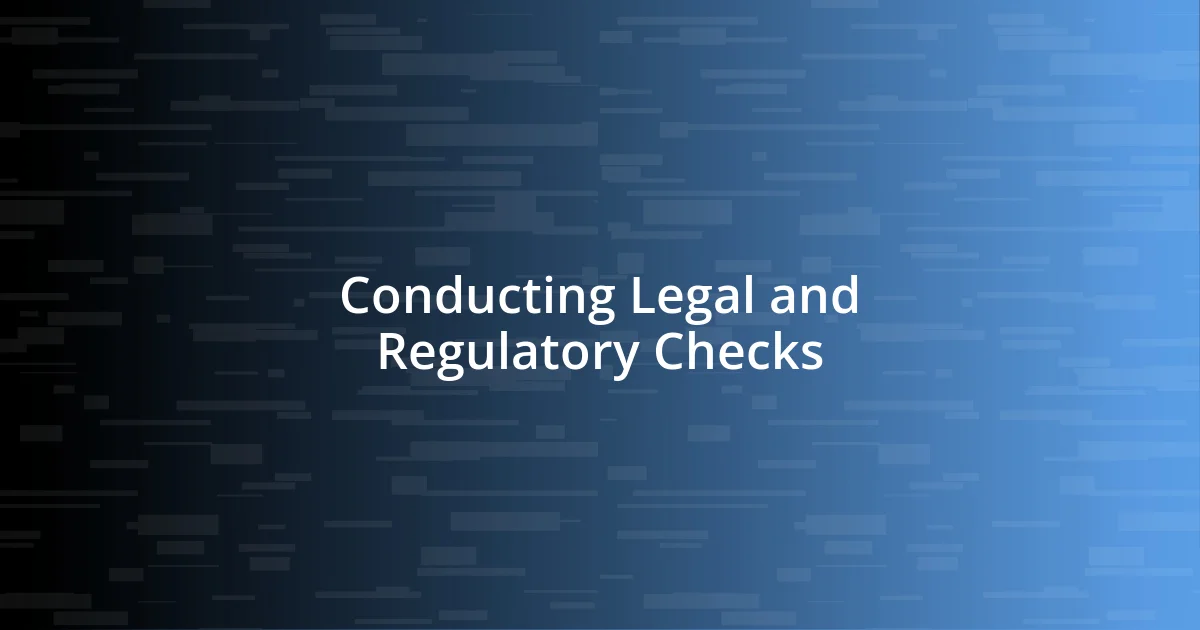 Conducting Legal and Regulatory Checks