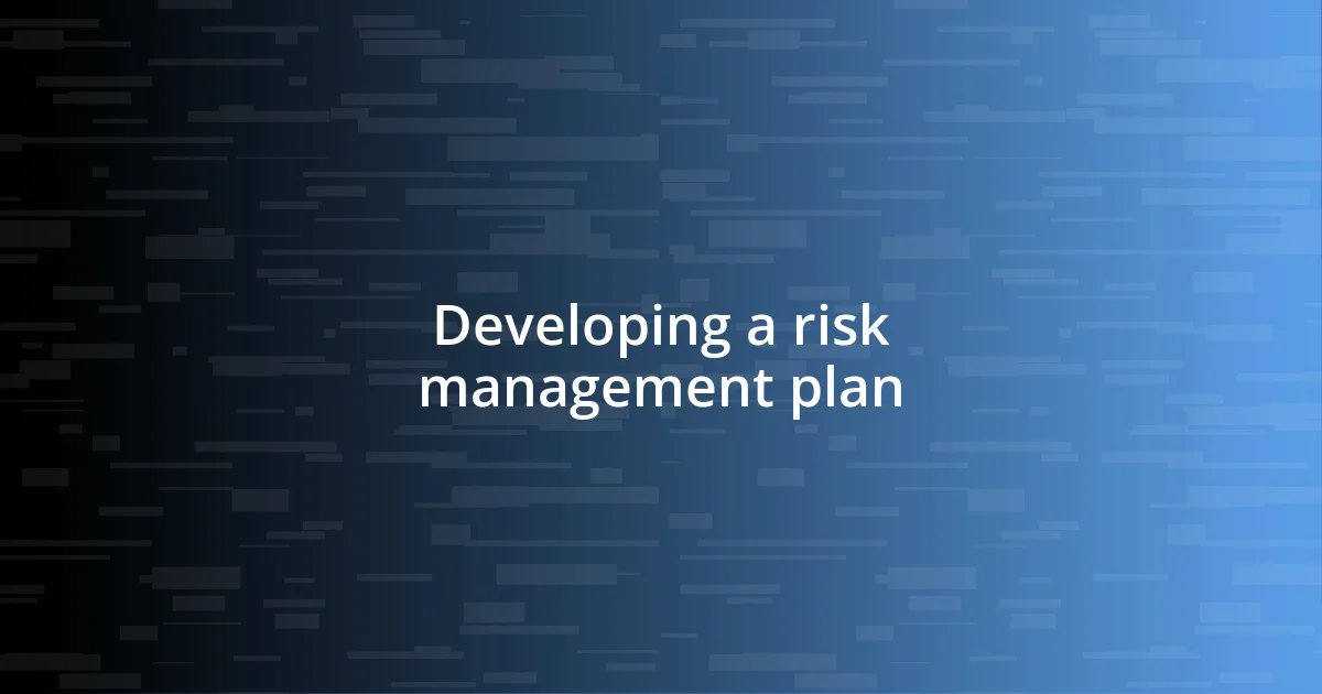 Developing a risk management plan