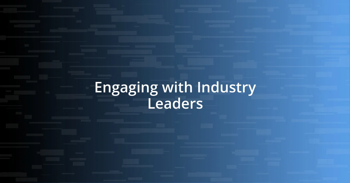 Engaging with Industry Leaders