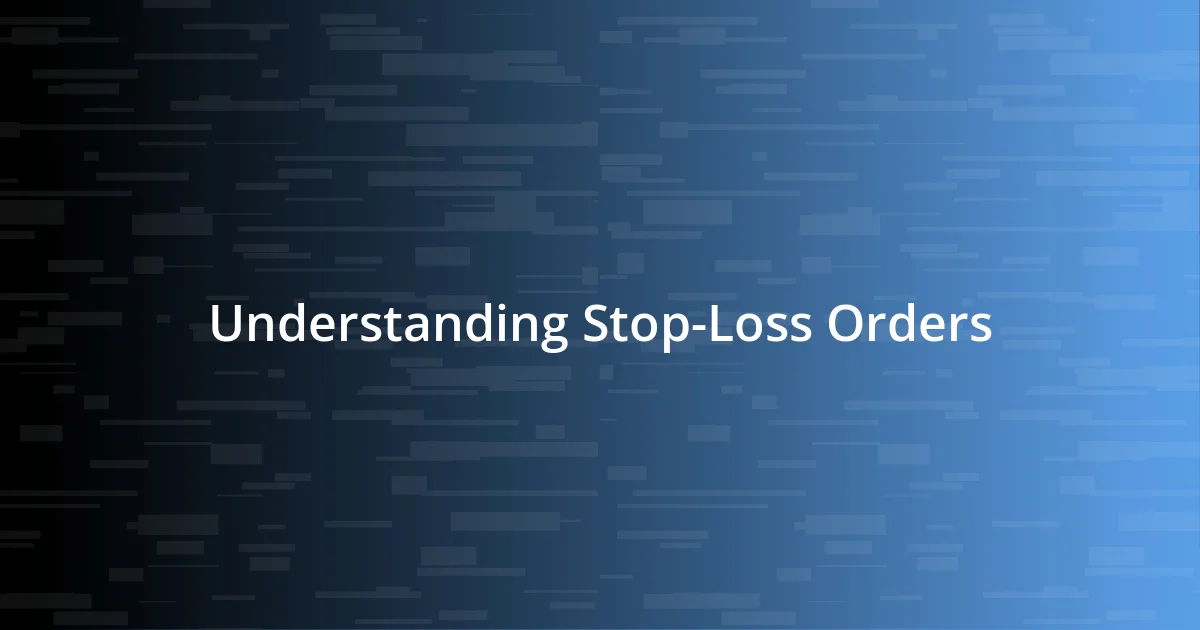 Understanding Stop-Loss Orders