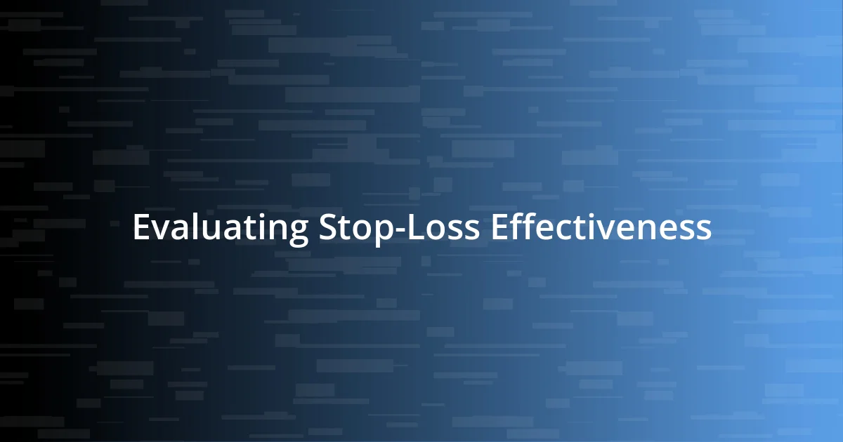 Evaluating Stop-Loss Effectiveness