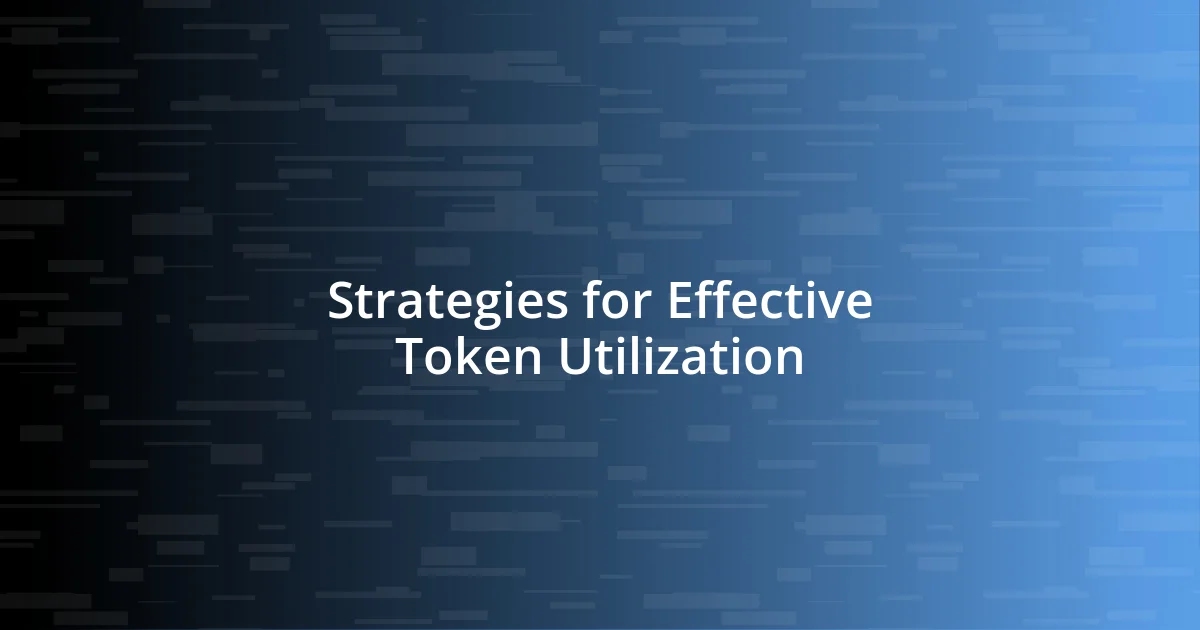 Strategies for Effective Token Utilization