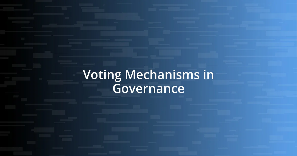 Voting Mechanisms in Governance