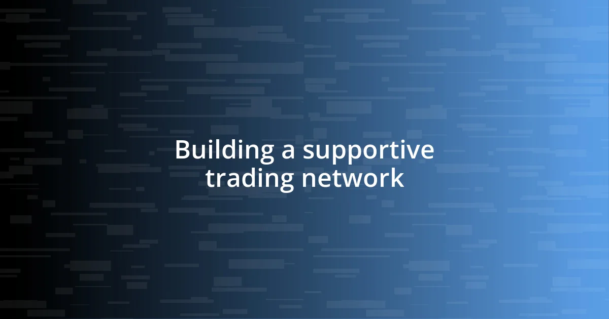 Building a supportive trading network