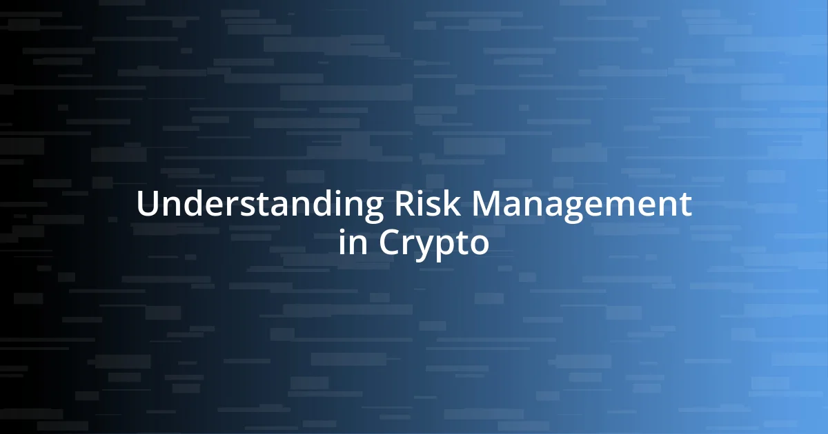 Understanding Risk Management in Crypto