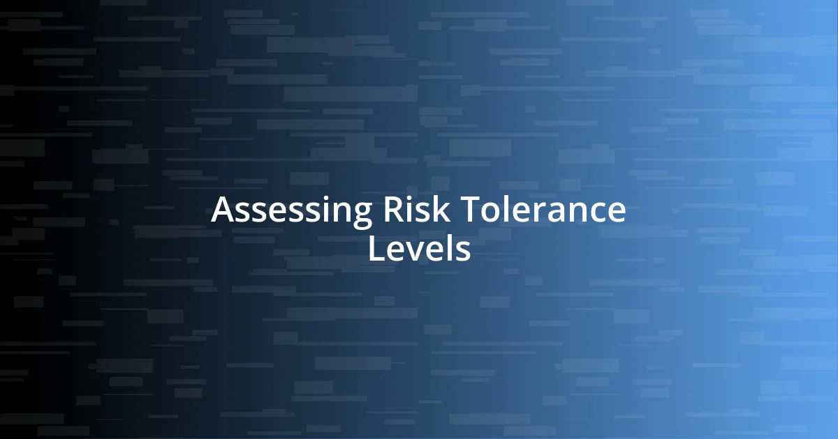 Assessing Risk Tolerance Levels