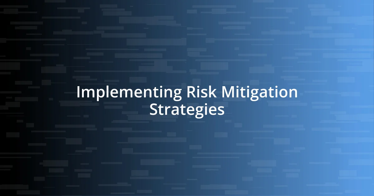 Implementing Risk Mitigation Strategies