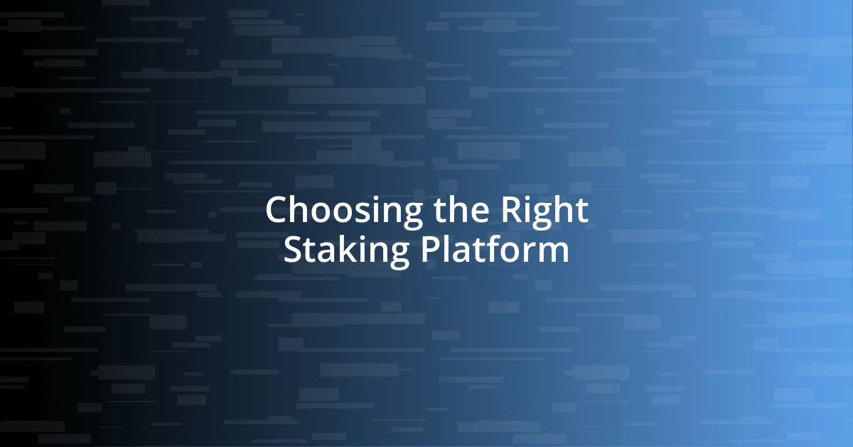 Choosing the Right Staking Platform