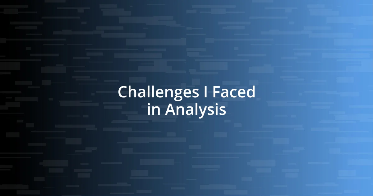 Challenges I Faced in Analysis