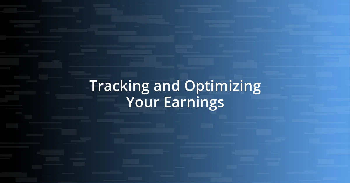 Tracking and Optimizing Your Earnings