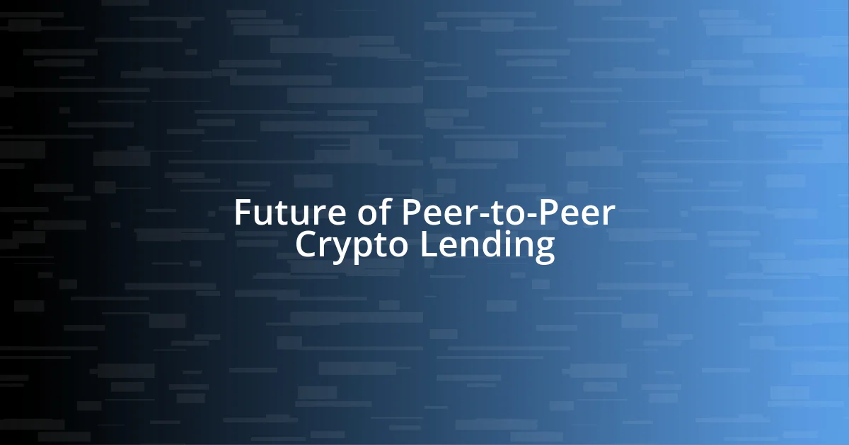 Future of Peer-to-Peer Crypto Lending