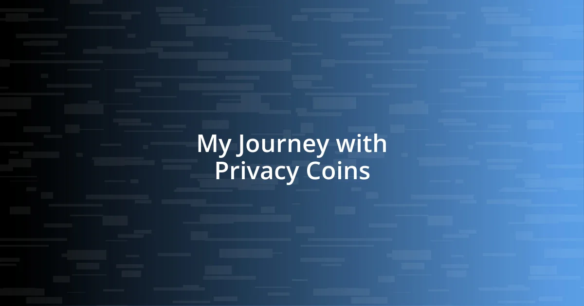 My Journey with Privacy Coins