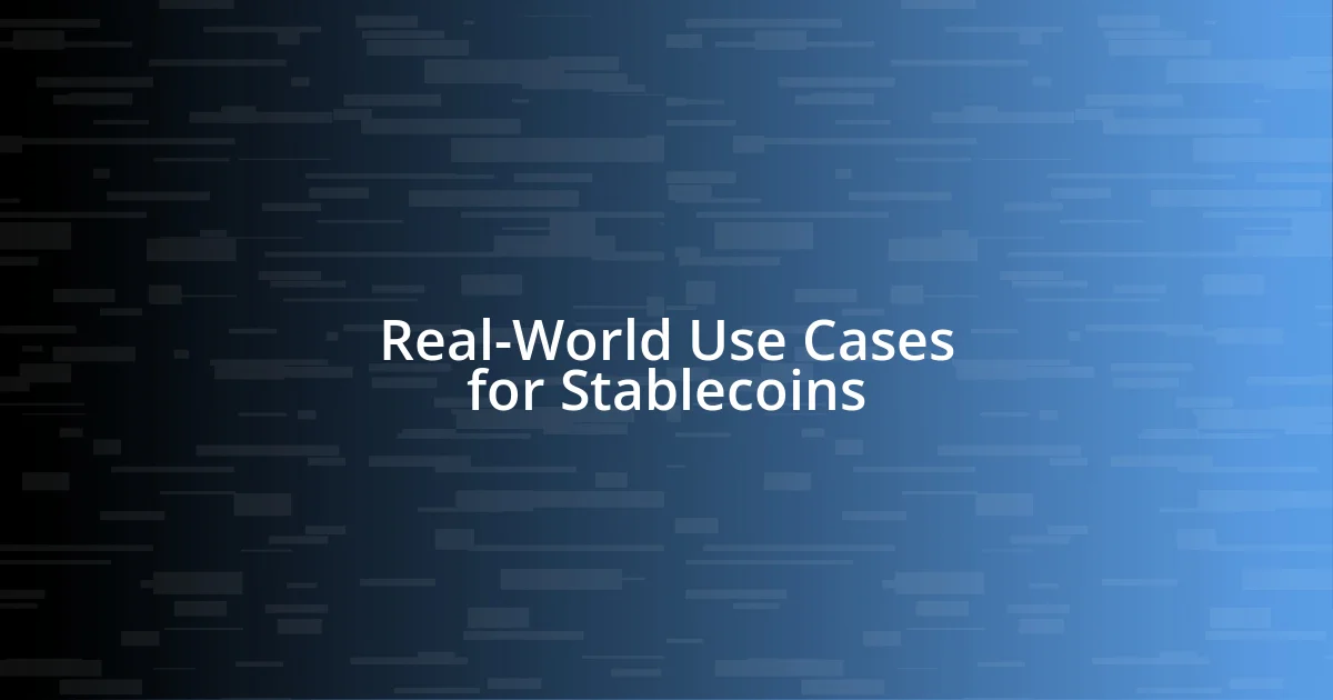 Real-World Use Cases for Stablecoins