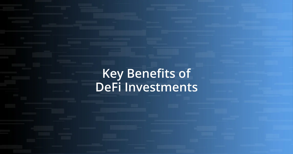 Key Benefits of DeFi Investments