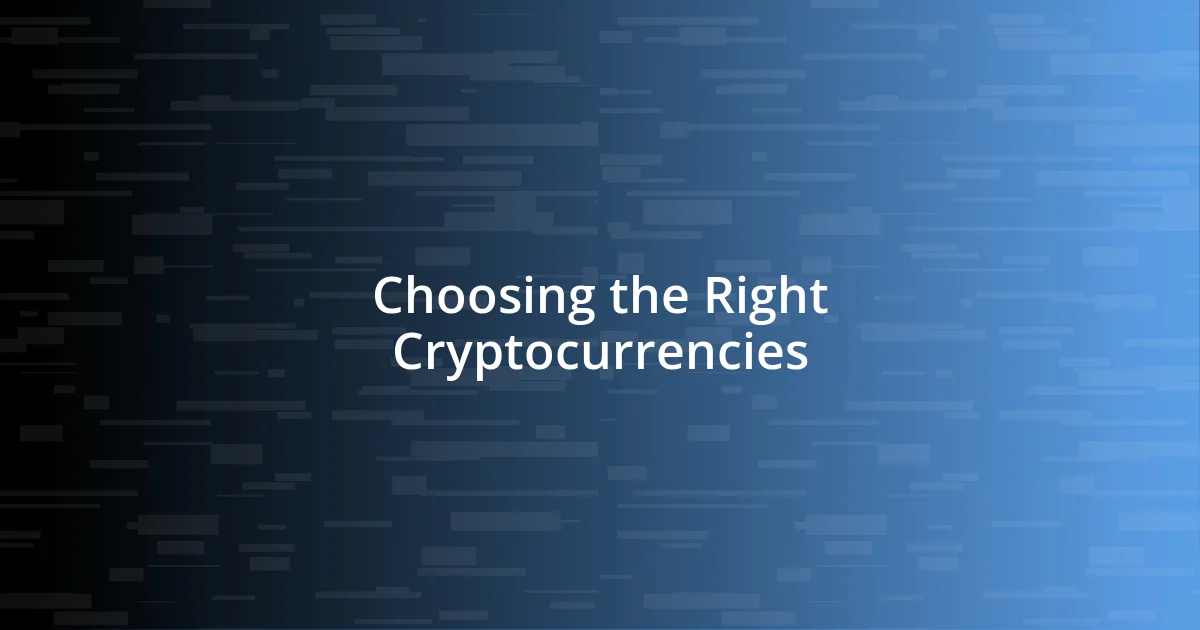 Choosing the Right Cryptocurrencies