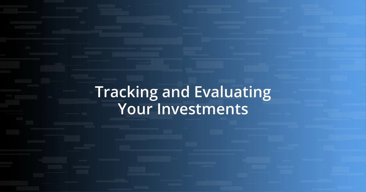 Tracking and Evaluating Your Investments