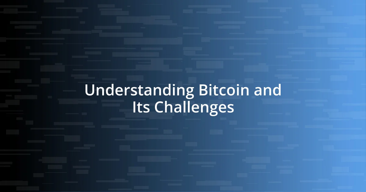 Understanding Bitcoin and Its Challenges