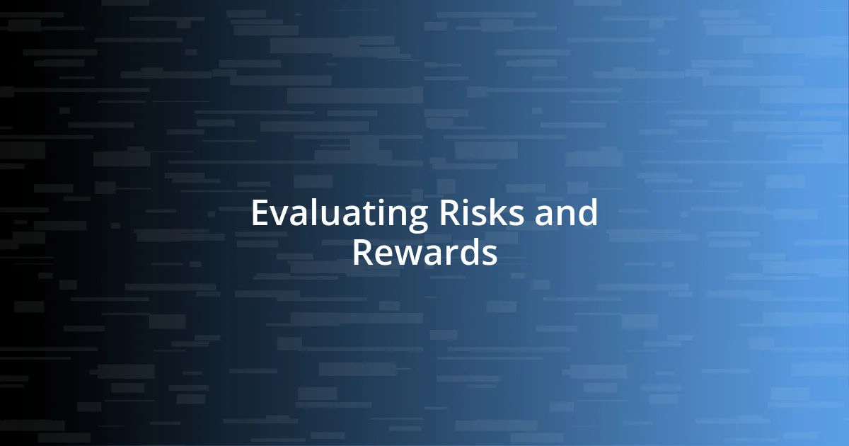 Evaluating Risks and Rewards