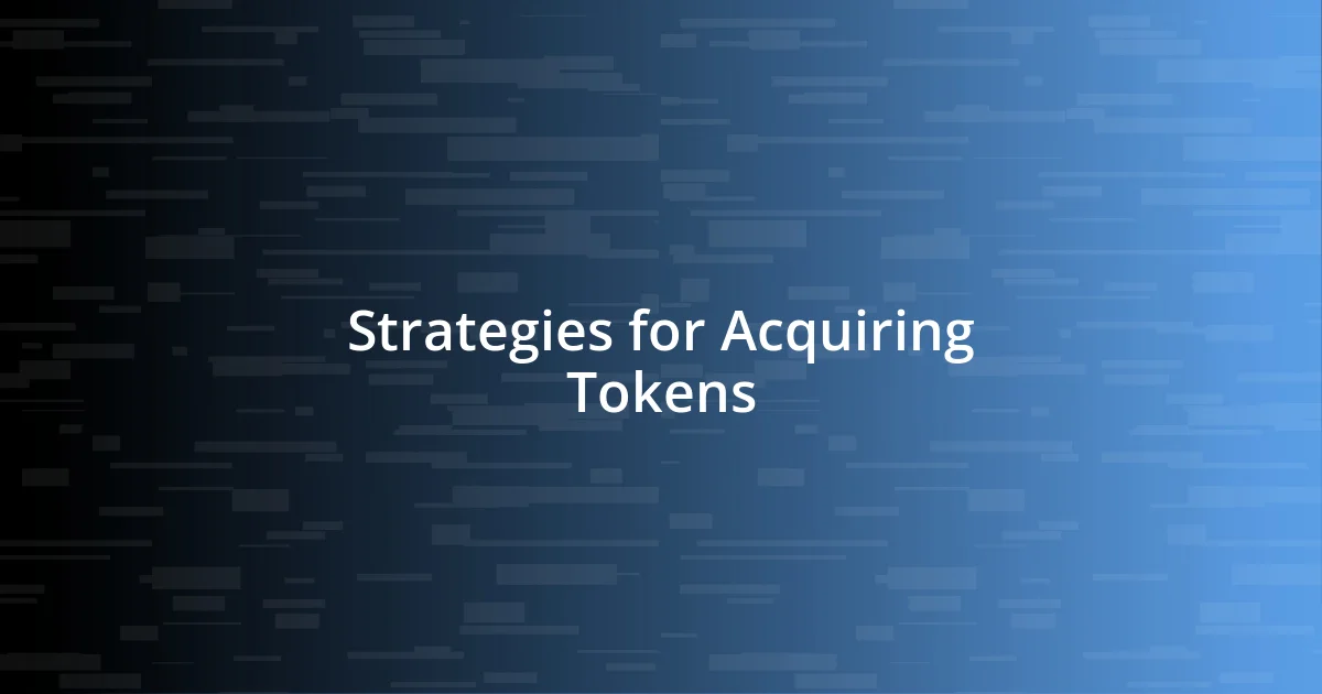 Strategies for Acquiring Tokens