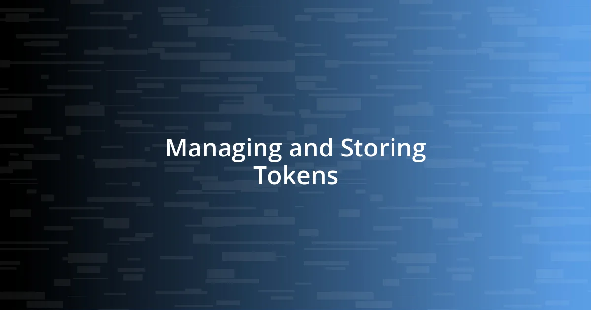 Managing and Storing Tokens