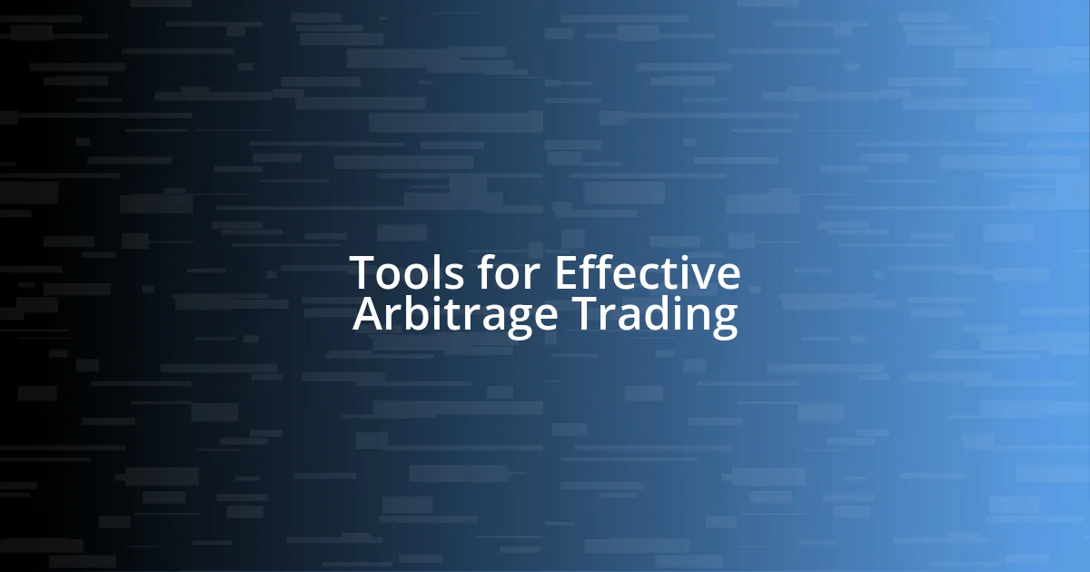 Tools for Effective Arbitrage Trading