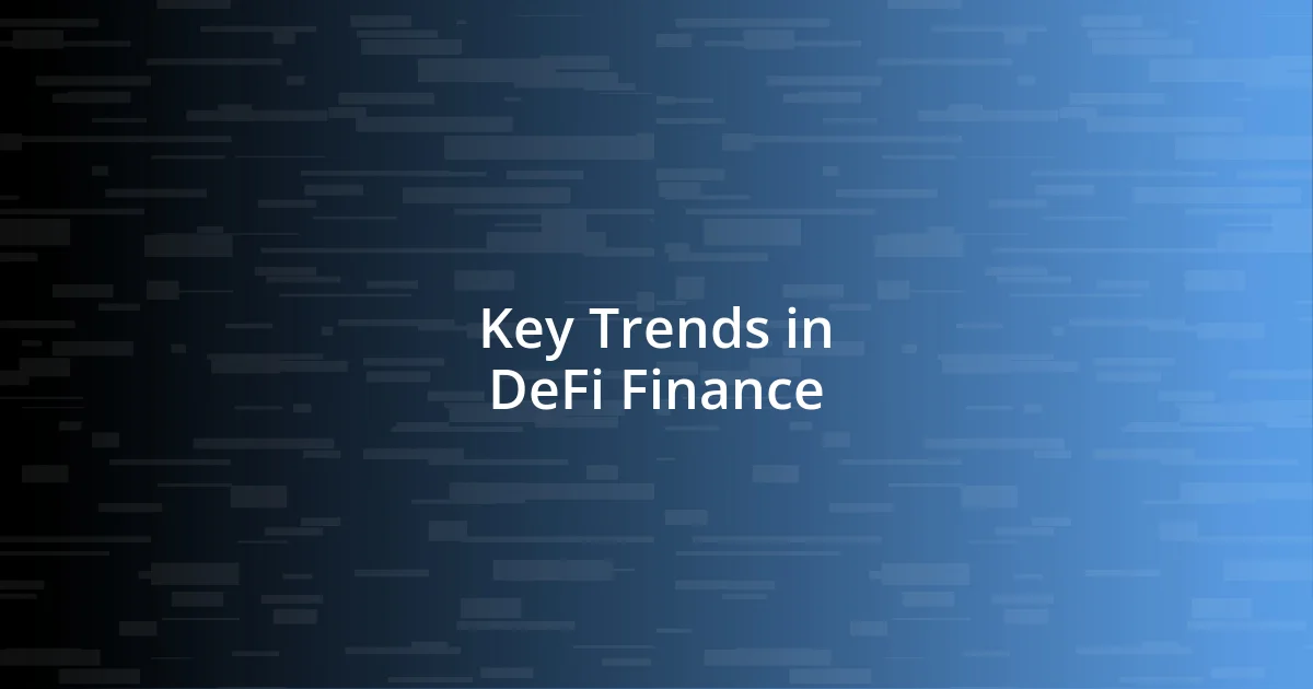 Key Trends in DeFi Finance